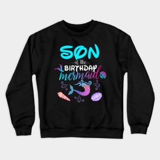 Son Of The Birthday Mermaid Matching Family Crewneck Sweatshirt